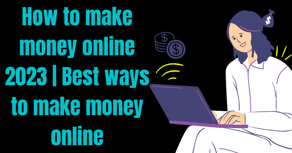 How to Make Money Online | Best Ways to Make Money Online