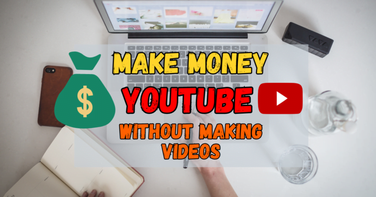 How To Make Money On YouTube Without Making Videos